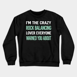 Crazy Lover Rock Balancing Stone Stones Rocks Stacking Crewneck Sweatshirt